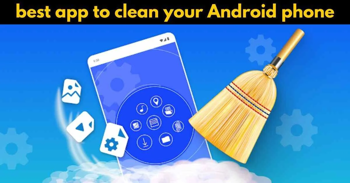 best app to clean your Android phone